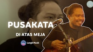 PUSAKATA - DI ATAS MEJA | LIVE PERFORMANCE AT LET'S TALK MUSIC