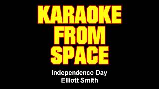 Elliott Smith • Independence Day • [Karaoke From Space] [Karaoke] [Instrumental Lyrics]