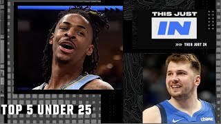 Ja Morant? Luka Doncic? Who are the Top 🖐under 25? | This Just In