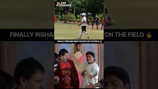 FINALLY RISHABH PANT IS BACK ON THE FIELD 🫡🔥 #shortsvideo #cricketshorts #rishabhpanth