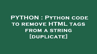 PYTHON : Python code to remove HTML tags from a string