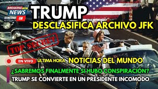 NOTICIAS | TRUMP DESCLASIFICA DOCUMENTOS SECRETOS  DEL INCIDENTE JFK KENNEDY ¿CONSPIRACIÓN?