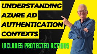 Understanding Azure AD Conditional Access Authentication Contexts