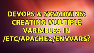 DevOps & SysAdmins: Creating multiple variables in /etc/apache2/envvars?