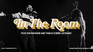 In The Room (LIVE AT MAVERICK CITY) feat. Naomi Raine and Tasha Cobbs Leonard