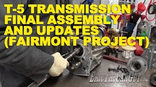 T-5 Transmission Final Assembly and Updates #Fairmont Project