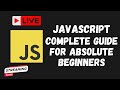 Learn JavaScript Complete Basics Session for Absolute Beginners Step-by-Step - LIVE - Broadcast