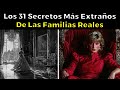 Los 31 Secretos Más Extraños De Las Familias Reales