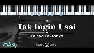Tak Ingin Usai – Keisya Levronka (KARAOKE PIANO - MALE KEY)
