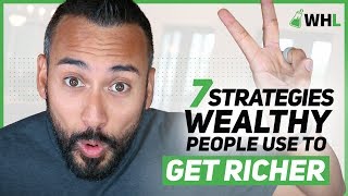 How The Wealthy Get Richer (7 strategies revealed)