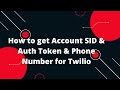 How to get Account SID & Auth Token & Phone Number for Twilio