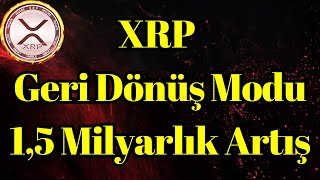 Kripto Sesli Haber | XRP Geri Dönüş Modu: 1,5 Milyarlık Artış,