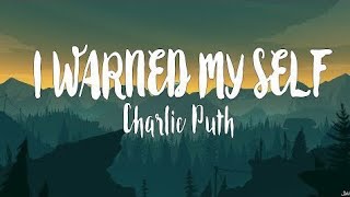 Charlie Puth - I  Warned Myself [   ]