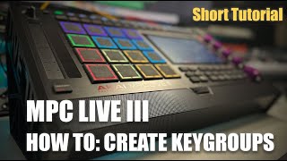 MPC LIVE III Quick Tutorial: How to Create a Keygroup in MPC 3.6