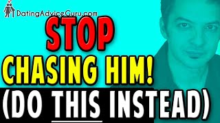 Stop Chasing His Attention! (Do THIS Instead...)