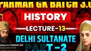 HISTORY FOR SSC EXAMS | DELHI SULTANATE PART 2 | PARMAR SSC BATCH 3.0 |