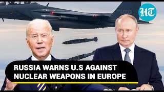 'Bring back all nukes...': Russia warns U.S against new B61s; Biden govt schooled on NPT