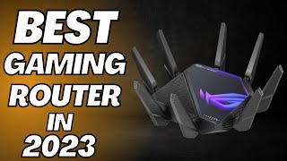 TOP 5 BEST GAMING ROUTERS IN 2023