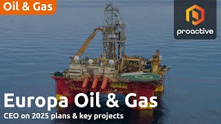 Europa Oil \u0026 Gas CEO on 2025 plans \u0026 key projects