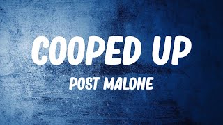 Post Malone - Cooped Up (Lyrics)