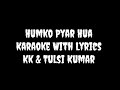 Humko Pyar Hua | KK, Tulsi Kumar