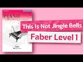 This Is Not Jingle Bells Level 1 Piano Adventures Faber Lesson Book playthrough