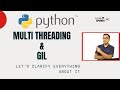 Python Threads - MultiThreading in Python and Python GIL - Python MultiProcessing