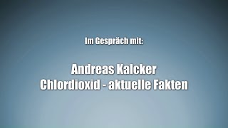 Im Gespräch mit Andreas Kalcker: Chlordioxid - aktuelle Fakten