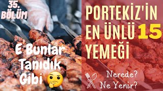 35. BÖLÜM || İŞTE PORTEKİZ’İN EN ÜNLÜ 15 YEMEĞİ🥩🍗🥪E BUNLAR BİZİM DEĞİL MİYDİ? (PART 1) #meals of PT