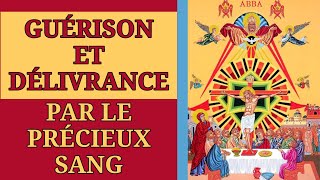 ✨️ PRIÈRES de GUÉRISON et de DÉLIVRANCE au PRÉCIEUX SANG de JÉSUS-CHRIST ✨️