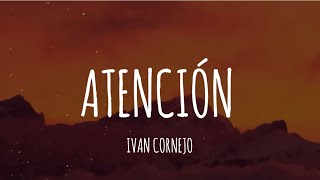 Ivan Cornejo - Atención (Letra/Lyrics)