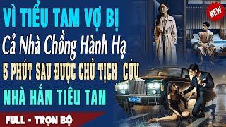 ❤️ Truyện Ngôn Tình VÌ BỒ VỢ BỊ CẢ NHÀ HÀNH HẠ 5P Sau Được Chủ Tịch Tập Đoàn Cứu Nhà Hắn Tiêu Tan
