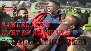 SAMUEL ETO’O : L’ART DE S’ASSUMER