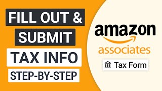 How to Submit Amazon Affiliate Tax Information | Fill Out Amazon Associates Tax Forms