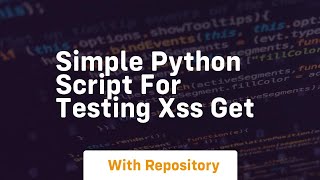Simple python script for testing xss get