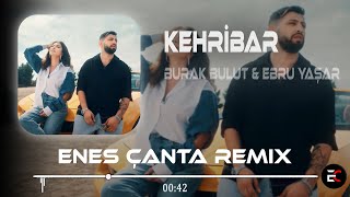 Burak Bulut & Ebru Yaşar - Kehribar (Enes Çanta & Emrah Koçoğlu Remix)