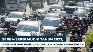 Serba serbi Mudik 2023 Prediksi dan Panduan untuk Hindari Kemacetan