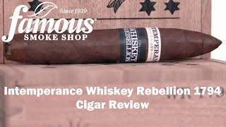 Intemperance Whiskey Rebellion 1794 Cigar Review - Famous Smoke Shop