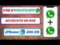 How to Use Two WhatsApp Accounts on One iPhone iOS 26 | Two WhatsApp Accounts on iPhone iOS 26