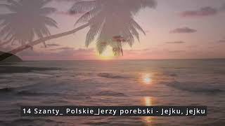 14 Szanty  Polskie Jerzy porebski   Jejku, jejku