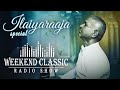 Ilaiyaraaja Podcast - Weekend Classic Radio Show | Interesting Stories with Mirchi Senthil