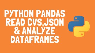 Python Pandas - Read CSV, JSON and analyzing dataframes