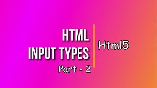 HTML5 tutorial 14 | HTML Input Types Part 2