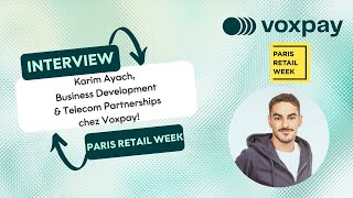 Voxpay x Association du paiement x Paris Retail Week: Interview de Karim Ayach, Business Developer