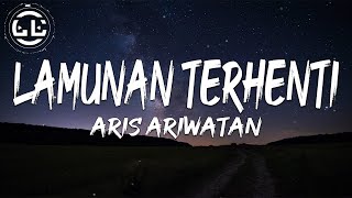 Download Aris Ariwatan - Lamunan Terhenti (Lyrics) mp3