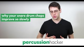 why your snare drum chops improve so slowly