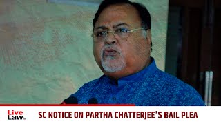 SC Notice on Partha Chatterjee’s Bail in Cash-for-Job Scam