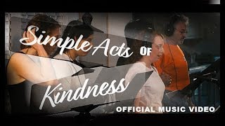 Simple Acts of Kindness (Official Music Video)