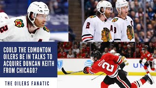 Could The Edmonton Oilers Acquire Duncan Keith From Chicago?