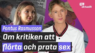 Pontus Rasmusson om kritiken om att flörta och prata sex | Lilla Aktuellt